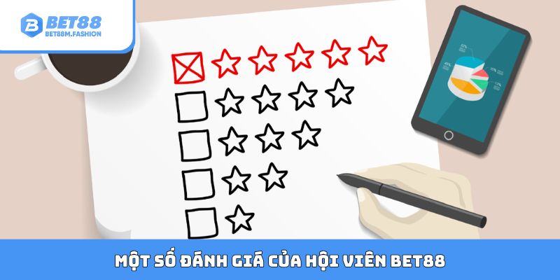 Một số đánh giá của hội viên Bet88